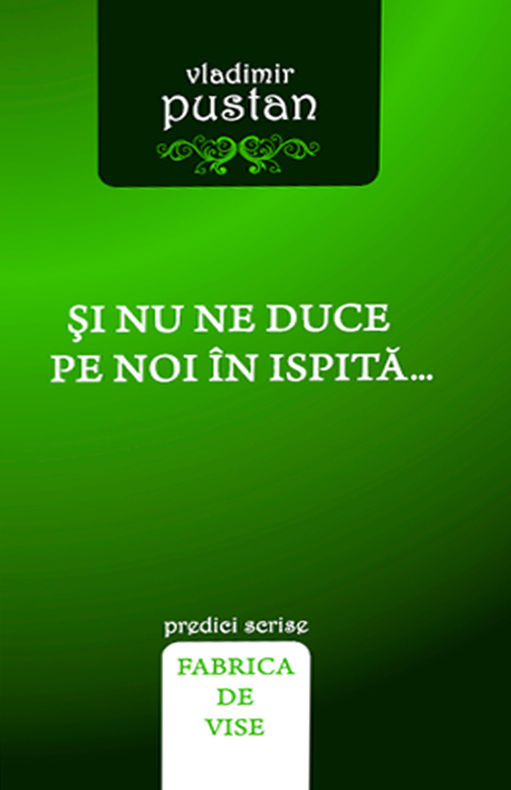Si nu ne duce pe noi in ispita...