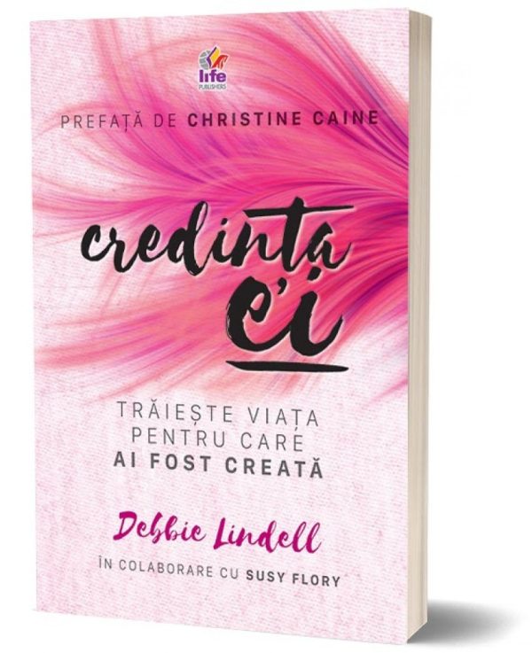 Credinta ei. Traieste viata pentru care ai fost creata