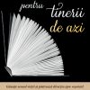 Scrise ieri pentru tinerii de azi