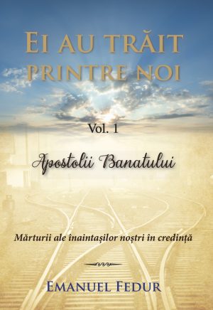 Ei au trăit printre noi