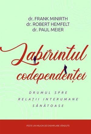 Labirintul codependentei - drumul spre relatii interumane sanatoase