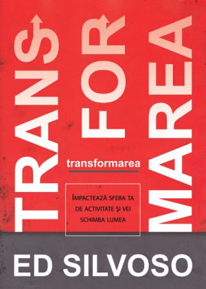 Transformarea. Impactează sfera ta de activitate și vei schimba lumea