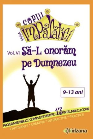 Sa-L onoram pe Dumnezeu, vol. 6 Copiii Imparatiei