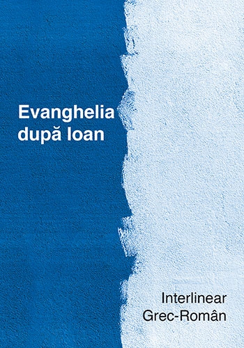 Interliniar grec-roman. Evanghelia dupa Ioan