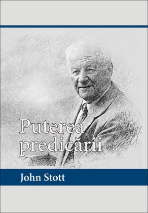 Puterea predicării - John Stott