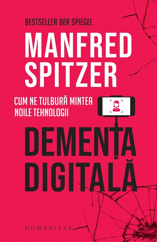 Demența digitală. Cum ne tulbură mintea noile tehnologii
