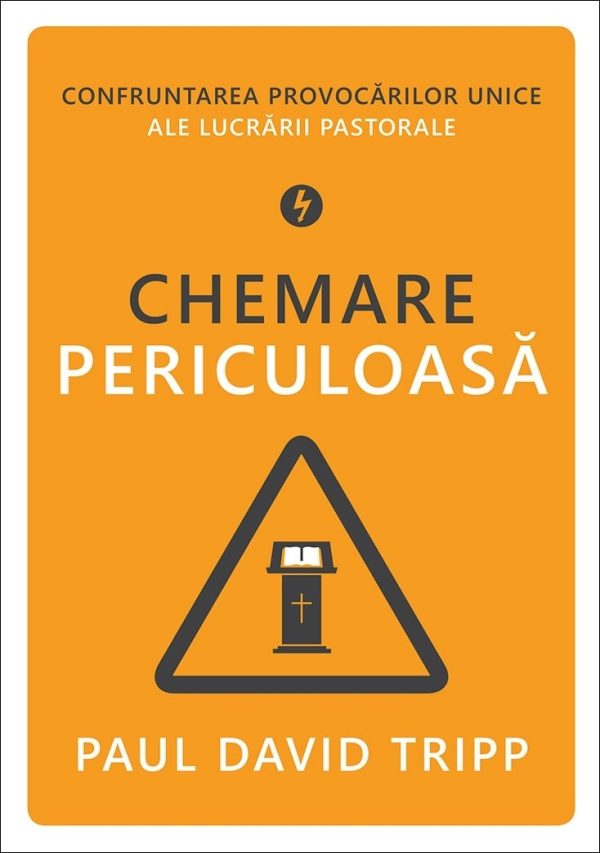 Chemare periculoasă. Confruntarea provocărilor unice ale lucrării pastorale