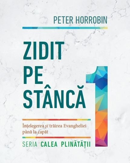 Zidit pe stâncă. Înțelegerea și trăirea Evangheliei până la capăt. Seria