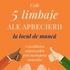 Cele 5 limbaje ale aprecierii la locul de muncă. Consolidarea organizațiilor prin încurajarea oamenilor
