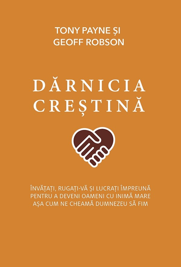 Dărnicia creștină. Învățați, rugați-vă și lucrați împreună pentru a deveni oameni cu inimă mare așa cum ne cheamă Dumnezeu să fim
