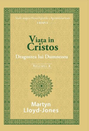 Viața în Cristos - Studii în 1 Ioan. Vol. 4: Dragostea lui Dumnezeu