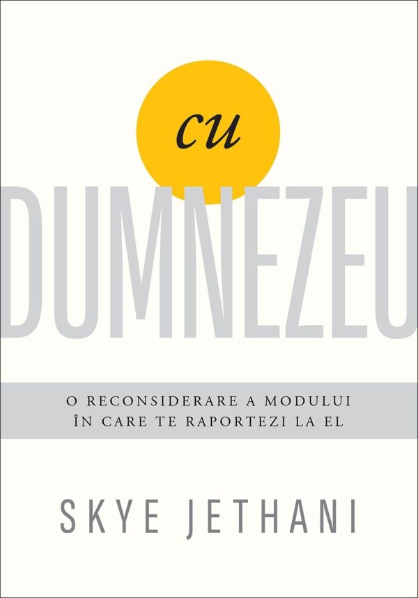 Cu Dumnezeu: O reconsiderare a modului în care te raportezi la El