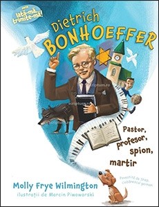 30391 Dietrich Bonhoeffer - pastor, profesor, spion, martir. Seria "Iată-mă, trimite-mă!"