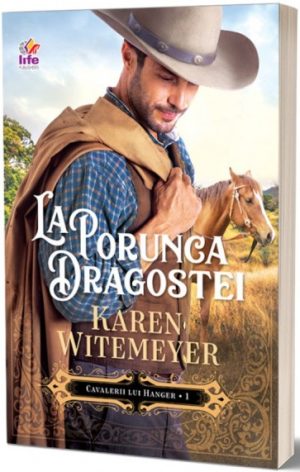 La porunca dragostei - Seria Cavalerii lui Hanger - Vol. 1