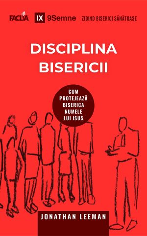 Disciplina_bisericii_frontcoverweb Disciplina bisericii - Cum protejează biserica numele lui Isus