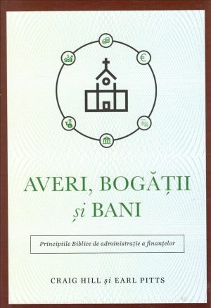 Averi, bogatii si bani. Principiile biblice de administrare a finantelor