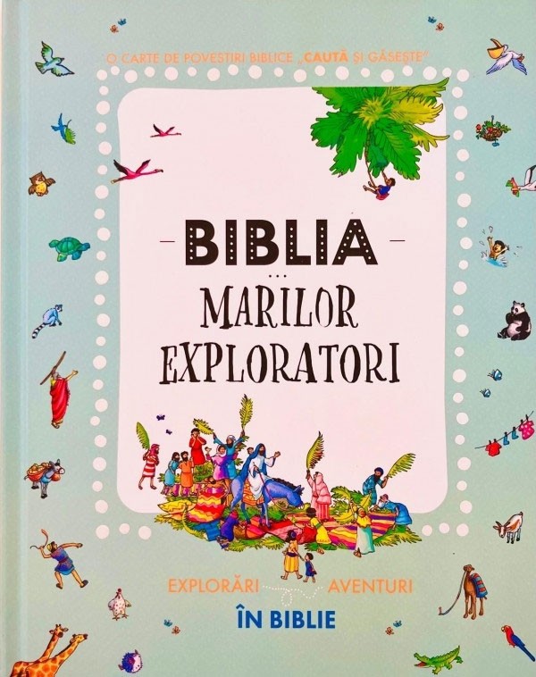 Biblia marilor exploratori: Explorări și aventuri în Biblie