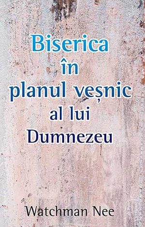 Biserica in planul vesnic al lui Dumnezeu