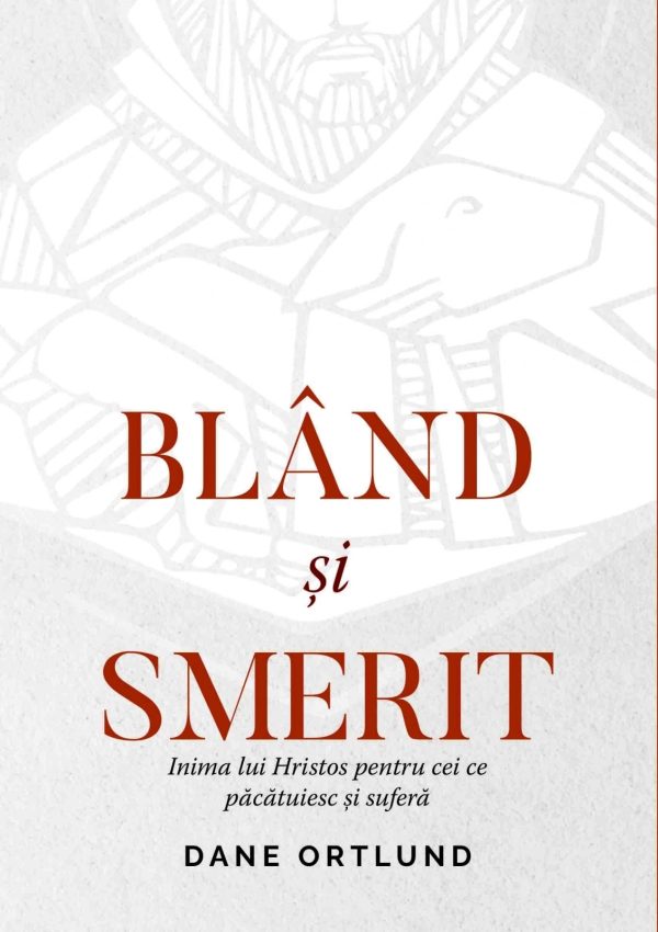 Bland si smerit - Inima lui Cristos pentru cei ce pacatuiesc si sufera
