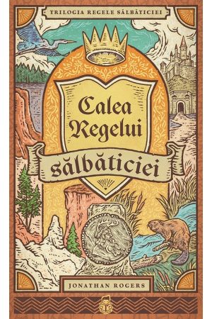 Calea Regelui sălbăticiei - SERIA Trilogia Regele sălbăticiei, vol. 3