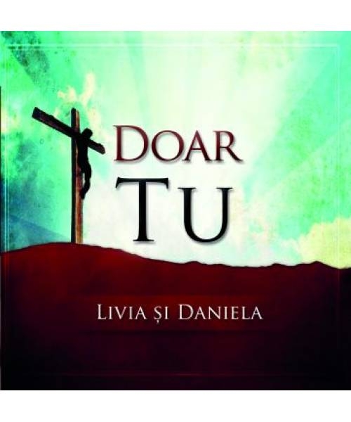 CD Livia și Daniela - Doar Tu