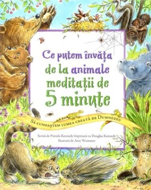 Ce putem învăţa de la animale. Meditaţii de 5 minute