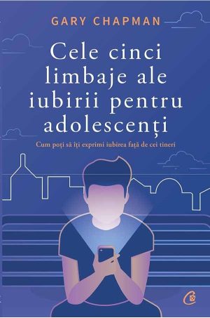 Cele cinci limbaje ale iubirii pentru adolescenți