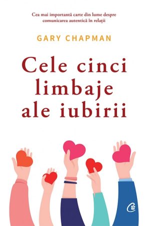 Cele cinci limbaje ale iubirii - ED. a IV-a