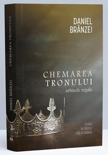 Chemarea Tronului. Arhivele regale. Studiu în cărțile Regi și Cronici