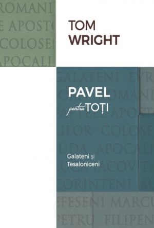Pavel pentru toti. Galateni si Tesaloniceni