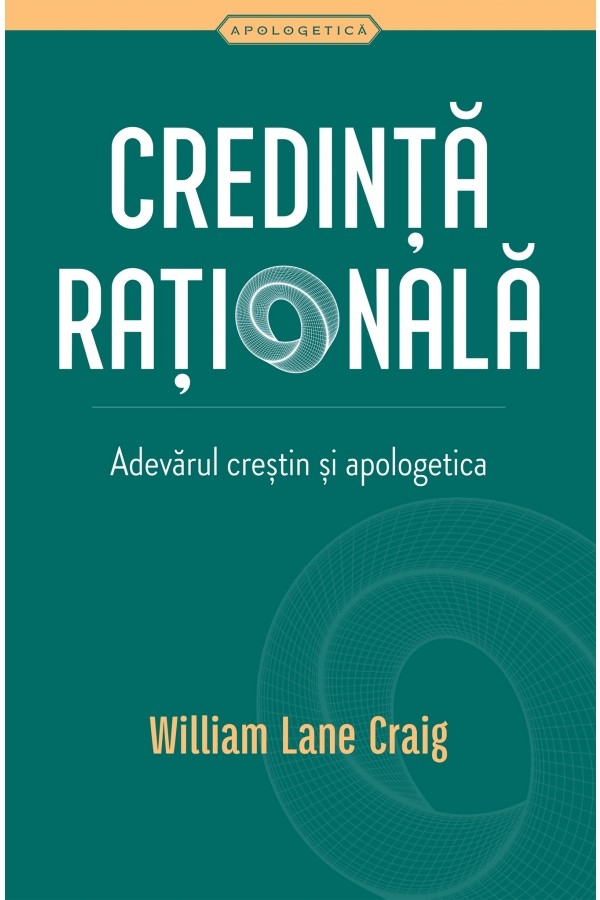 Credință rațională. Adevărul creștin și apologetica