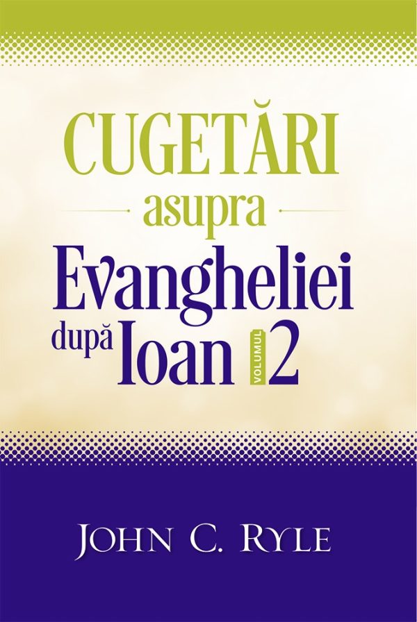 Cugetari asupra Evangheliei dupa Ioan - volumul 2
