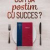 Cum sa postim cu succes?