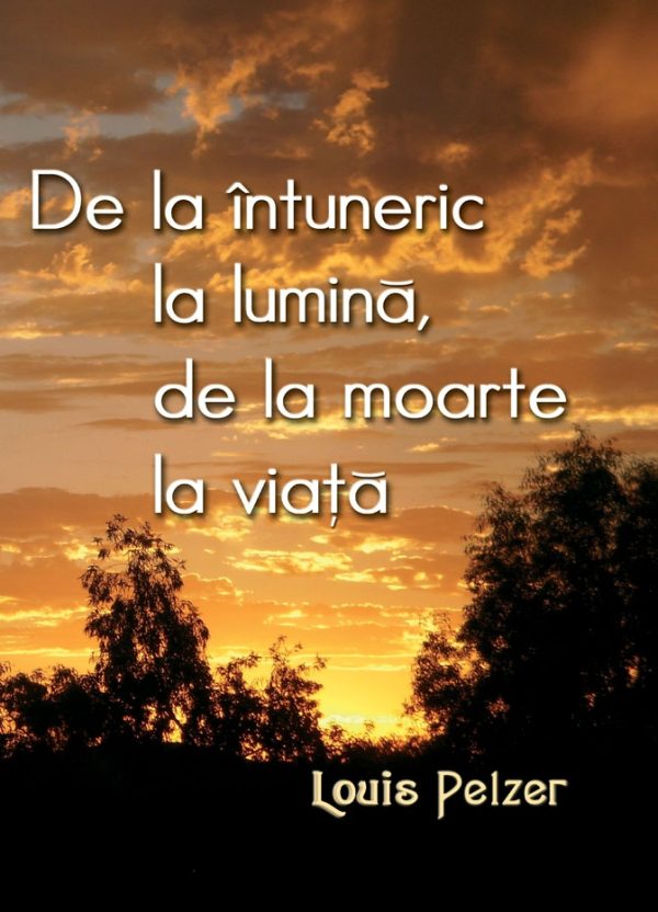 De la intuneric la lumina, de la moarte la viata