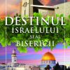 Destinul Israelului şi al Bisericii