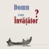 Domn sau Invatator?