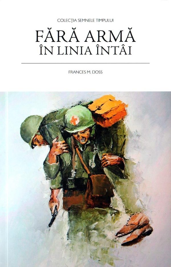 Fara arma in linia intai. Istoria necombatantului Desmond Doss
