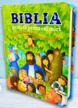 Biblia gentuță pentru cei mici: Cele mai frumoase povestiri din Biblie