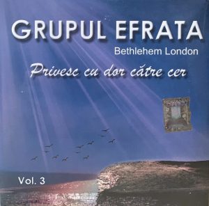 CD Grupul Efrata Bethlehem London - Privesc cu dor catre cer vol. 3