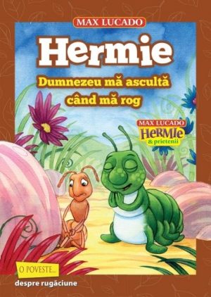 Hermie Dumnezeu ma asculta cand ma rog (seria Hermie si prietenii)