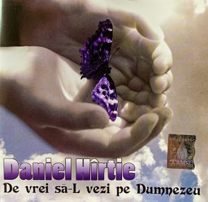CD Daniel Hîrtie - De vrei să-L vezi pe Dumenzeu