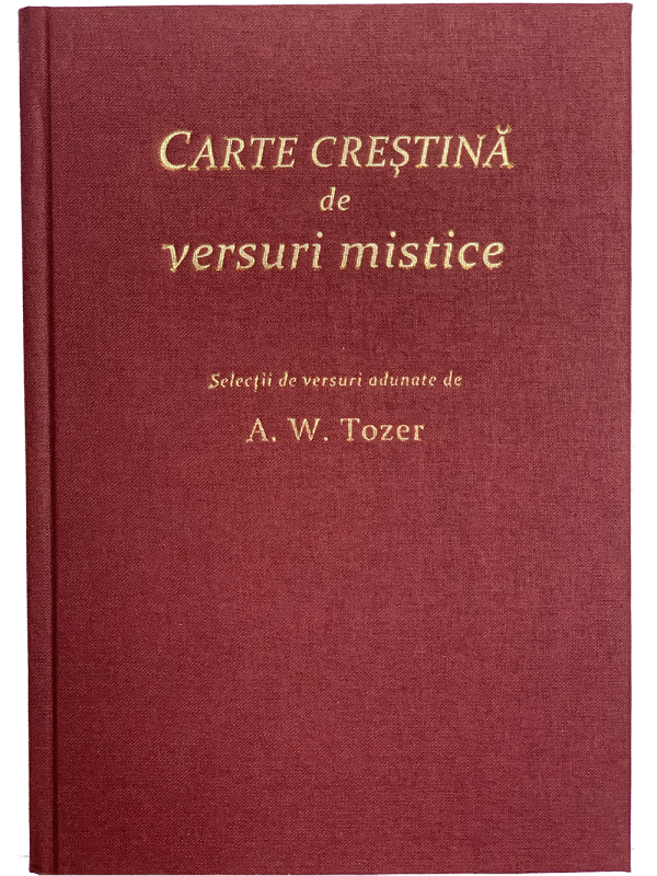 Carte crestina de versuri mistice. Selectii de versuri adunate de A. W. Tozer