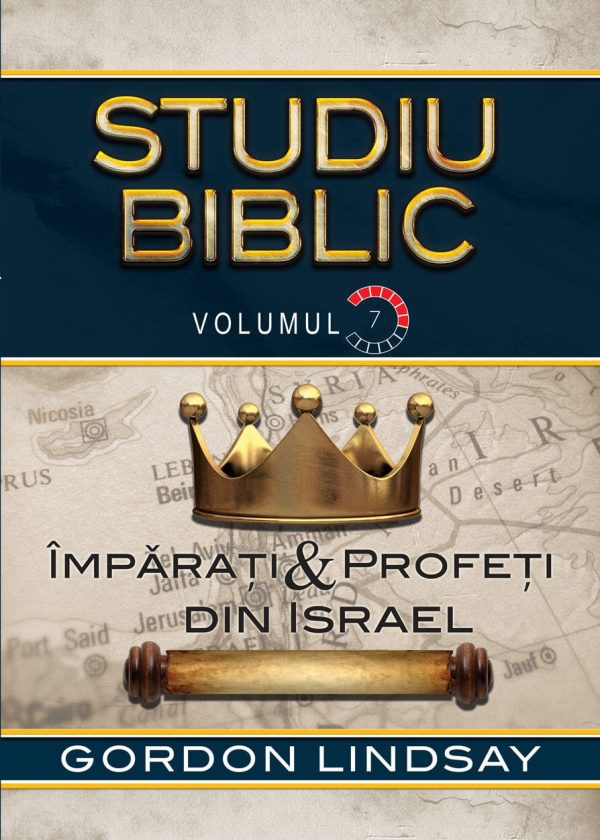 Imparati & Profeti din Israel. Studiu Biblic. Vol. 7