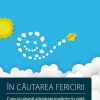 În căutarea fericirii - Cum să găsești adevărata împlinire în viață
