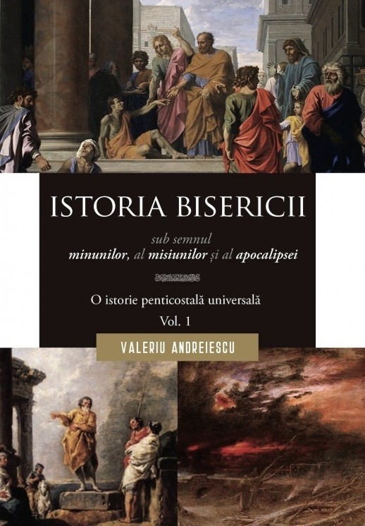 Istoria Bisericii sub semnul minunilor, a misiunilor si al apocalipsei. Vol. 1