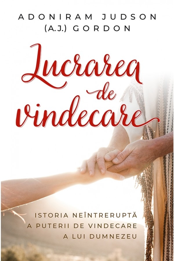 lucrarea_de_vindecare-1 Lucrarea de vindecare. Istoria neîntreruptă a puterii de vindecare a lui Dumnezeu