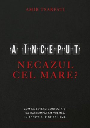 A început necazul cel mare? Cum să evităm confuzia și să răscumpărăm vremea în aceste zile de pe urmă