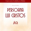 Care este învățătura Bibliei despre Persoana lui Cristos