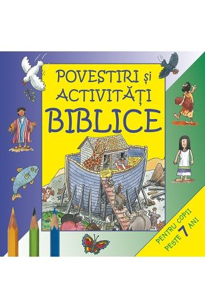 Povestiri si activitati biblice - pentru copii peste 7 ani
