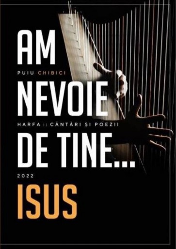 Am nevoie de Tine, Isus - Harfa: Cântări și poezii